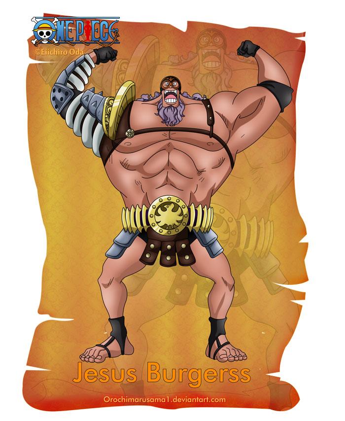芝沙斯·巴沙斯
Jesus Burgess
用假面覆盖住真面目，豪爽大笑的硬汉海贼。和黑胡子一起仅凭5人就摧毁了铁通王国，其后在世界各地不断击败各路猛者。笑声是“威哈哈哈哈!”。抵达“德雷斯罗萨”的“斗牛竞技场”先以“面具男”之名参与争夺“烧烧果实”的比赛。